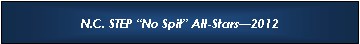Text Box: N.C. STEP �No Spit� All-Stars�2012